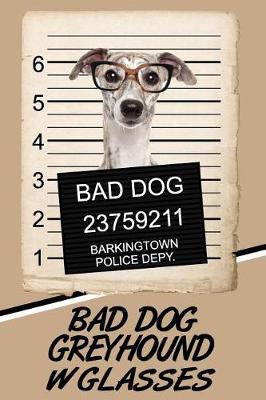 Book cover for Bad Dog Greyhound w Glasses