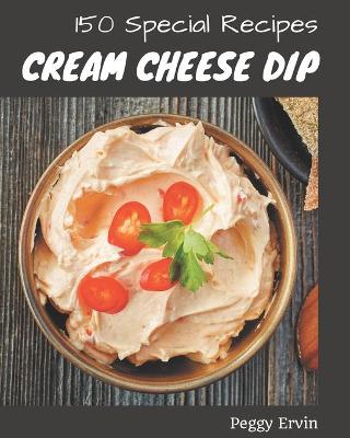 Book cover for 150 Special Cream Cheese Dip Recipes