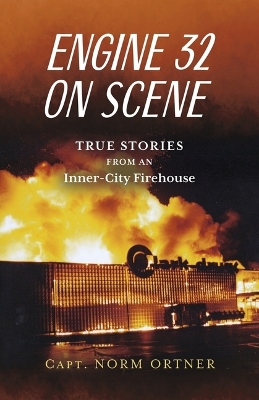 Cover of Engine 32 on Scene - True Stories from an Inner-City Firehouse