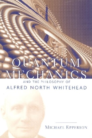 Cover of Quantum Mechanics and the Philosophy of Alfred North Whitehead