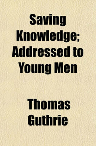 Cover of Saving Knowledge; Addressed to Young Men