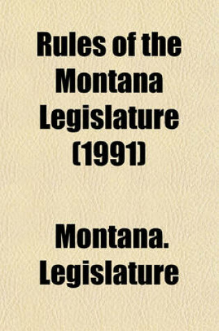 Cover of Rules of the Montana Legislature (1991)