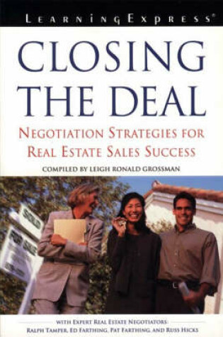 Cover of Closing the Deal : [Negotiation Strategies for Real Estate Sales Success