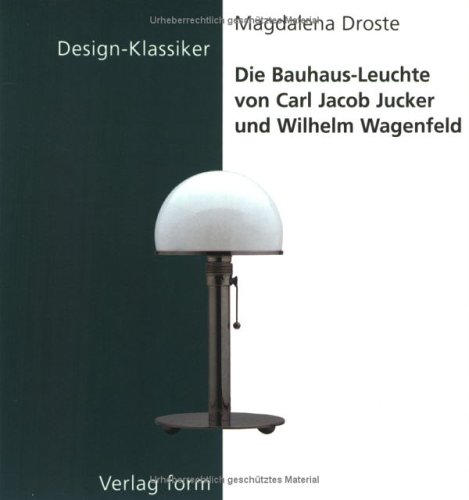 Book cover for Die Bauhaus-Leuchte Von Carl Jacob Jucker Und Wilhelm Wagenfeld