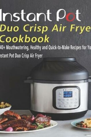 Cover of Instant Pot Duo Crisp Air Fryer Cookbook
