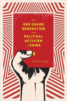 Cover of The Red Guard Generation and Political Activism in China