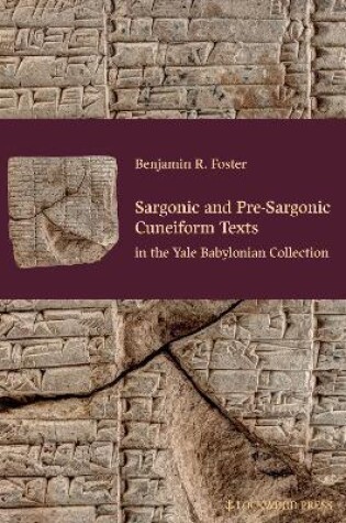 Cover of Sargonic and Pre-Sargonic Cuneiform Texts in the Yale Babylonian Collection