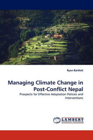 Cover of Managing Climate Change in Post-Conflict Nepal