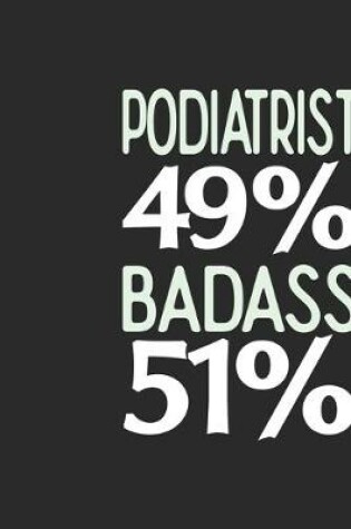 Cover of Podiatrist 49 % BADASS 51 %