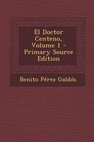 Cover of El Doctor Centeno, Volume 1 - Primary Source Edition