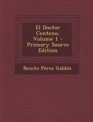 Book cover for El Doctor Centeno, Volume 1 - Primary Source Edition