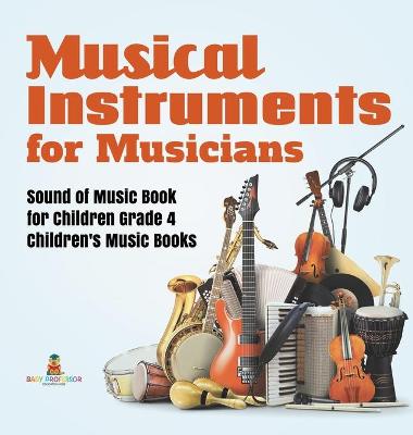 Cover of Musical Instruments for Musicians Sound of Music Book for Children Grade 4 Children's Music Books