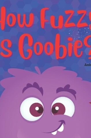 Cover of How Fuzzy is Goobie?