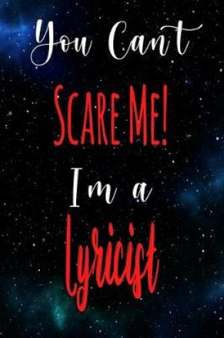 Cover of You Can't Scare Me! I'm A Lyricist