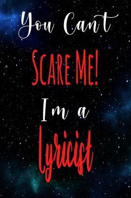 Book cover for You Can't Scare Me! I'm A Lyricist