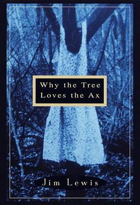 Book cover for Why the Tree Loves the Ax