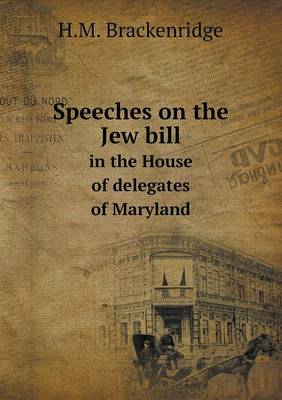 Book cover for Speeches on the Jew bill in the House of delegates of Maryland