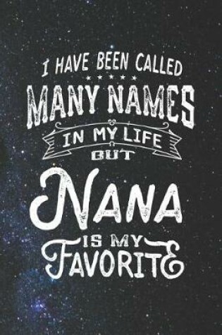 Cover of I Have Been Called Many Names in Life But Nana Is My Favorite