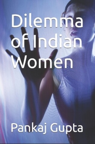 Cover of Dilemma of Indian Women