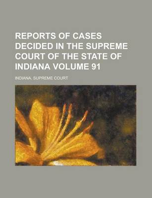 Book cover for Reports of Cases Decided in the Supreme Court of the State of Indiana Volume 91