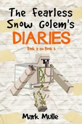 Cover of The Fearless Snow Golem's Diaries, Book 2 and Book 3