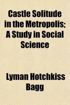 Book cover for Castle Solitude in the Metropolis; A Study in Social Science