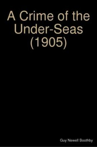 Cover of A Crime of the Under-Seas (1905)