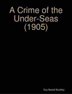 Book cover for A Crime of the Under-Seas (1905)