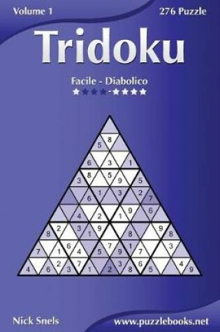 Cover of Tridoku - Da Facile a Diabolico - Volume 1 - 276 Puzzle