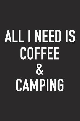 Book cover for All I Need Is Coffee and Camping