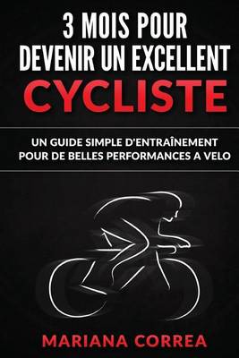 Book cover for 3 Mois Pour Devenir Un Excellent Cycliste