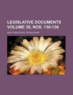 Book cover for Legislative Documents Volume 39, Nos. 130-136