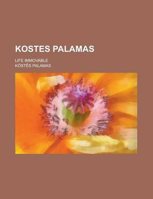 Book cover for Kostes Palamas; Life Immovable