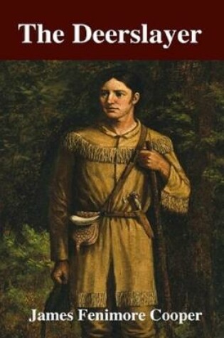 Cover of The Deerslayer Annotated and Illustrated Edition