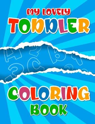 Book cover for My Lovely Toddler Coloring Book