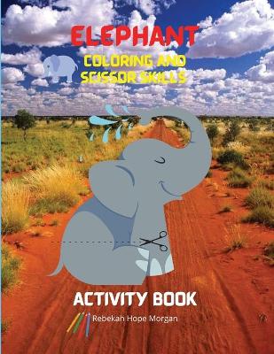 Book cover for Elephant Coloring and Scissor Skills Activity Book