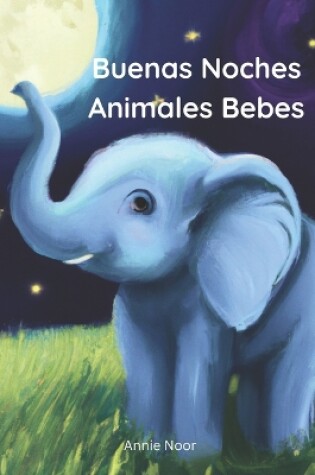 Cover of Buenas Noches Animales Bebes