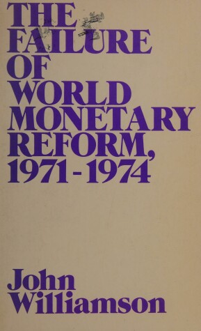 Book cover for The Failure of World Monetary Reform, 1971-74