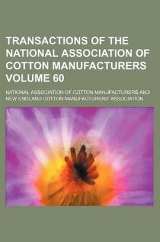 Cover of Transactions of the National Association of Cotton Manufacturers Volume 60