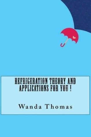 Cover of Refrigeration Theory and Applications For You !