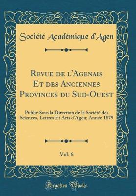 Book cover for Revue de l'Agenais Et Des Anciennes Provinces Du Sud-Ouest, Vol. 6