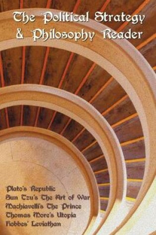 Cover of The Political Strategy and Philosophy Reader Including (complete and Unabridged)