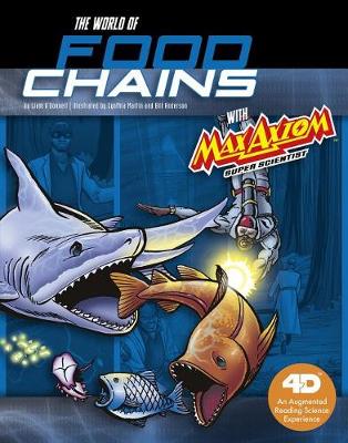 Cover of The World of Food Chains with Max Axiom Super Scientist: 4D An Augmented Reading Science Experience