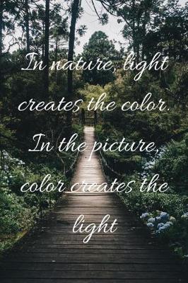 Cover of In nature, light creates the color. In the picture, color creates the light