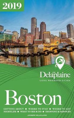 Book cover for Boston - The Delaplaine 2019 Long Weekend Guide