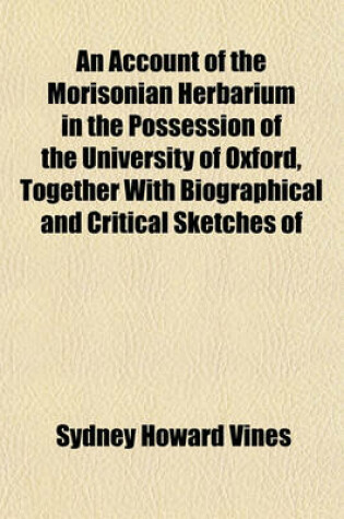 Cover of An Account of the Morisonian Herbarium in the Possession of the University of Oxford, Together with Biographical and Critical Sketches of