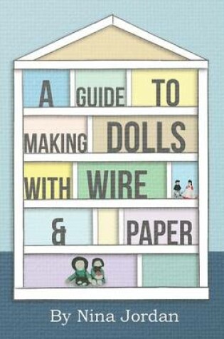 Cover of A Guide to Making Dolls with Wire and Paper