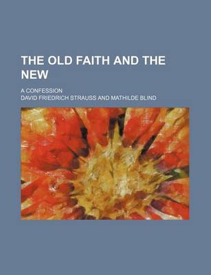 Book cover for The Old Faith and the New; A Confession