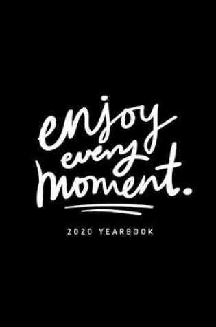 Cover of Enjoy Every Moment 2020 Yearbook