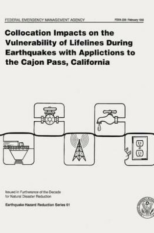Cover of Collocation Impacts on the Vulnerability of Lifelines During Earthquakes with Applications to the Cajon Pass, California (FEMA 226)
